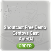 Order Your FREE Shoutcast Demo + Centova Cast + AutoDJ - It's FREE - ORDER NOW